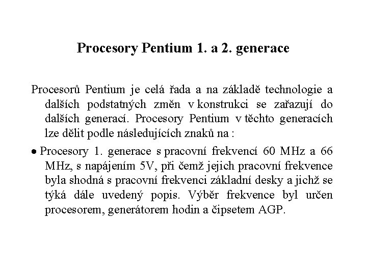 Procesory Pentium 1. a 2. generace Procesorů Pentium je celá řada a na základě