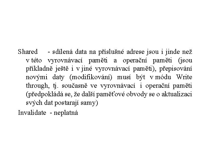 Shared - sdílená data na příslušné adrese jsou i jinde než v této vyrovnávací