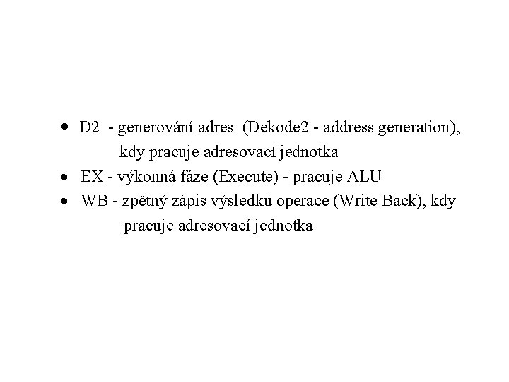  · D 2 - generování adres (Dekode 2 - address generation), kdy pracuje