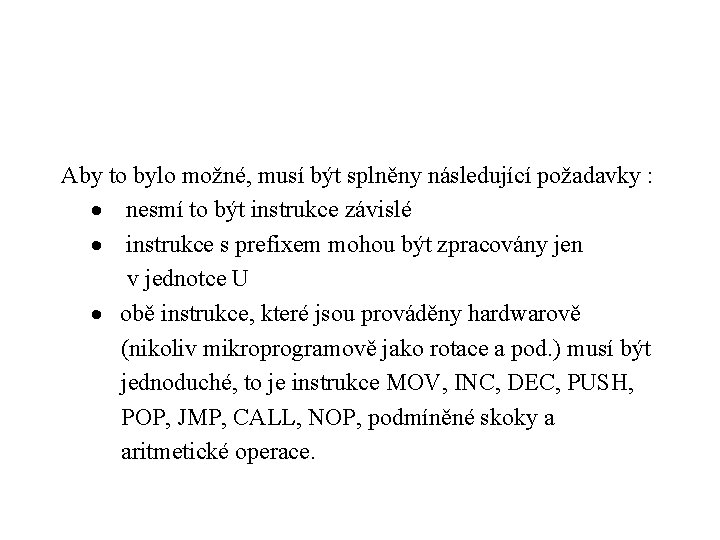 Aby to bylo možné, musí být splněny následující požadavky : · nesmí to být