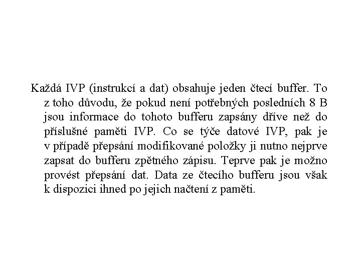 Každá IVP (instrukcí a dat) obsahuje jeden čtecí buffer. To z toho důvodu, že