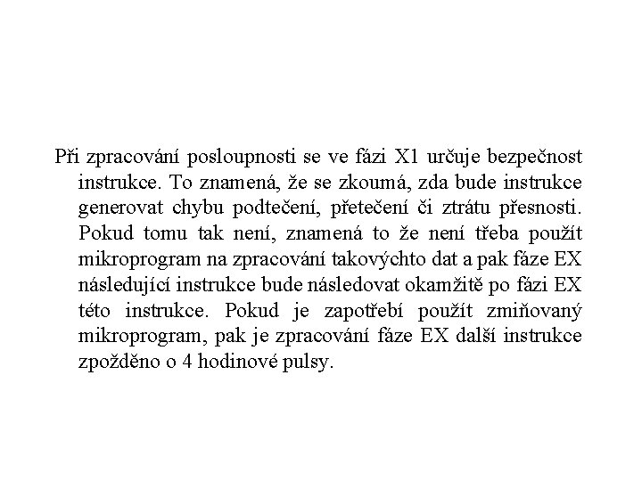 Při zpracování posloupnosti se ve fázi X 1 určuje bezpečnost instrukce. To znamená, že