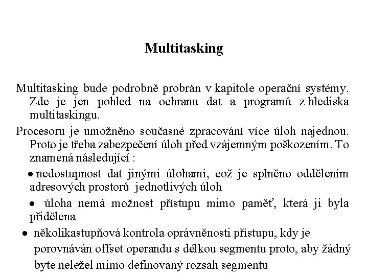 Multitasking bude podrobně probrán v kapitole operační systémy. Zde je jen pohled na ochranu