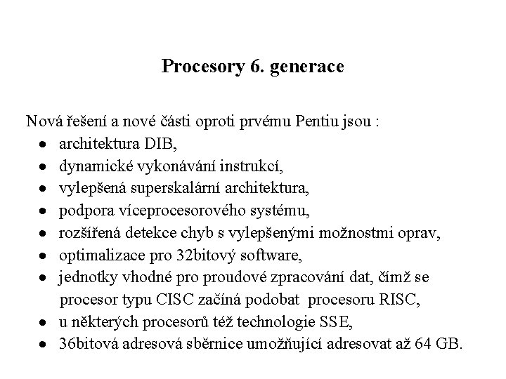 Procesory 6. generace Nová řešení a nové části oproti prvému Pentiu jsou : ·