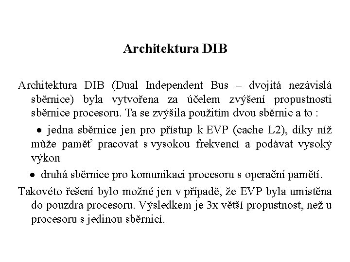 Architektura DIB (Dual Independent Bus – dvojitá nezávislá sběrnice) byla vytvořena za účelem zvýšení