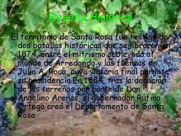 Reseña Historica El territorio de Santa Rosa fue testigo de dos batallas históricas que