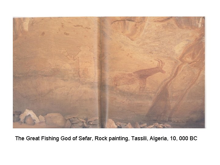 The Great Fishing God of Sefar, Rock painting, Tassili, Algeria, 10, 000 BC 