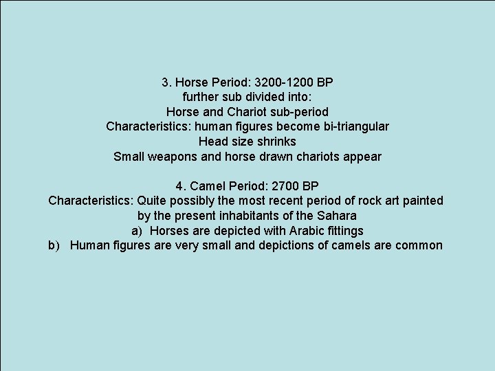 3. Horse Period: 3200 -1200 BP further sub divided into: Horse and Chariot sub-period
