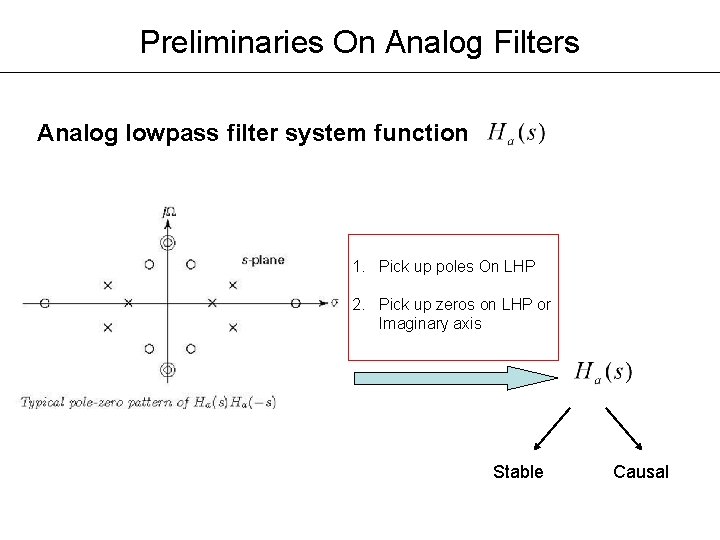 Preliminaries On Analog Filters Analog lowpass filter system function 1. Pick up poles On Preliminaries On Analog Filters Analog lowpass filter system function 1. Pick up poles On