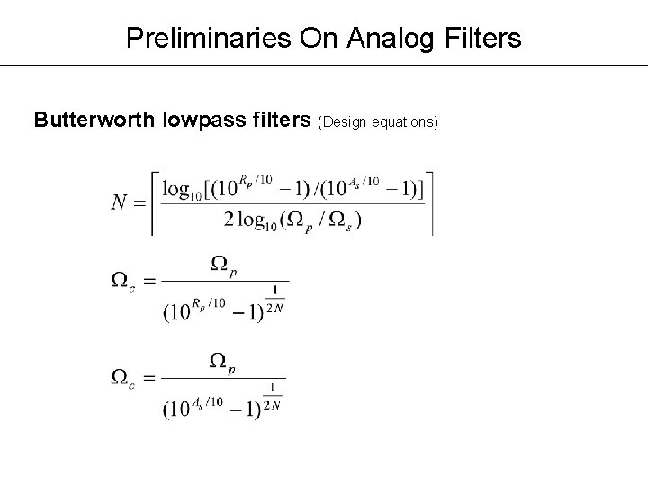 Preliminaries On Analog Filters Butterworth lowpass filters (Design equations) Preliminaries On Analog Filters Butterworth lowpass filters (Design equations)