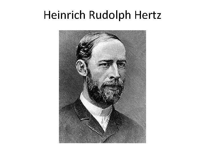 Heinrich Rudolph Hertz 