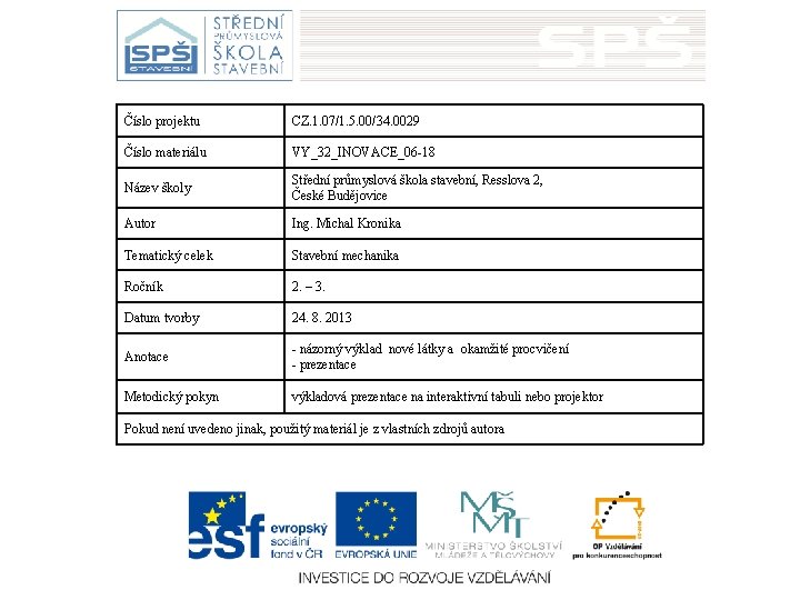 Číslo projektu CZ. 1. 07/1. 5. 00/34. 0029 Číslo materiálu VY_32_INOVACE_06 -18 Název školy