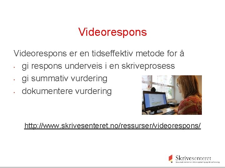 Videorespons er en tidseffektiv metode for å • gi respons underveis i en skriveprosess