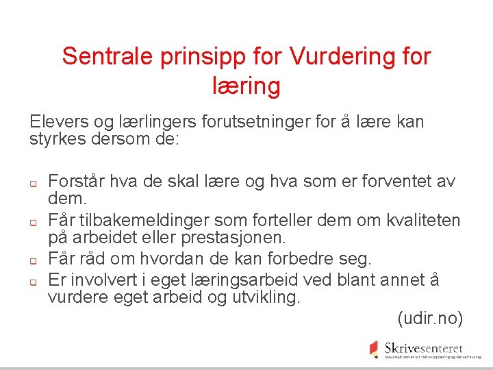 Sentrale prinsipp for Vurdering for læring Elevers og lærlingers forutsetninger for å lære kan