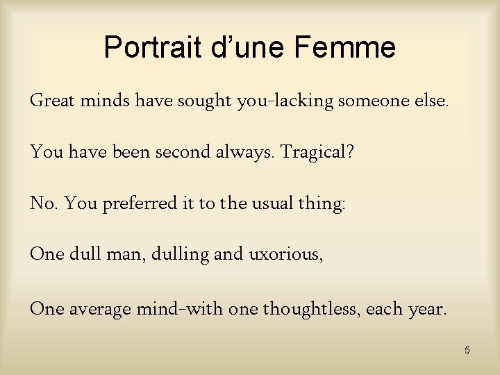 Portrait d’une Femme Great minds have sought you-lacking someone else. You have been second