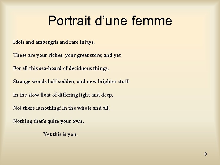 Portrait d’une femme Idols and ambergris and rare inlays, These are your riches, your