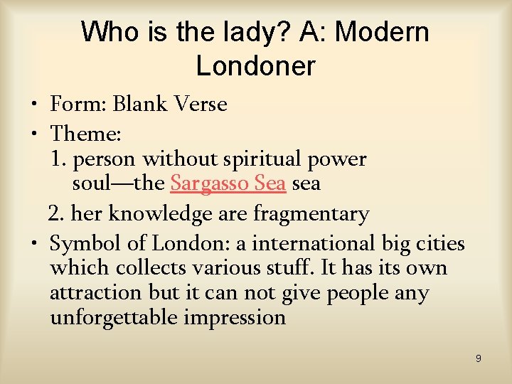 Who is the lady? A: Modern Londoner • Form: Blank Verse • Theme: 1.