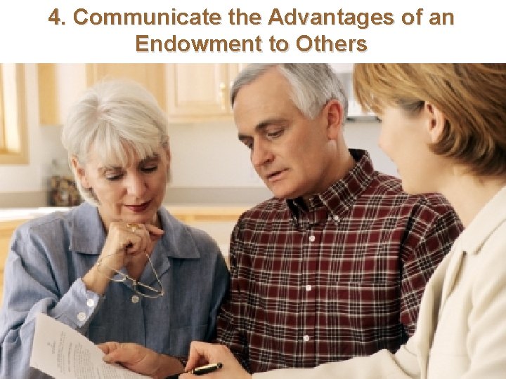 4. Communicate the Advantages of an Endowment to Others 