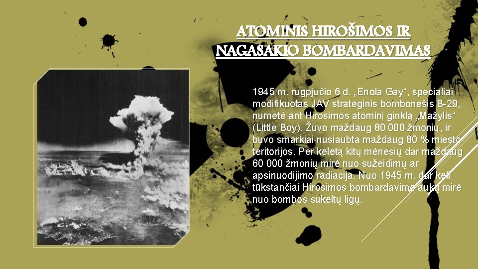 ATOMINIS HIROŠIMOS IR NAGASAKIO BOMBARDAVIMAS 1945 m. rugpjūčio 6 d. „Enola Gay“, specialiai modifikuotas