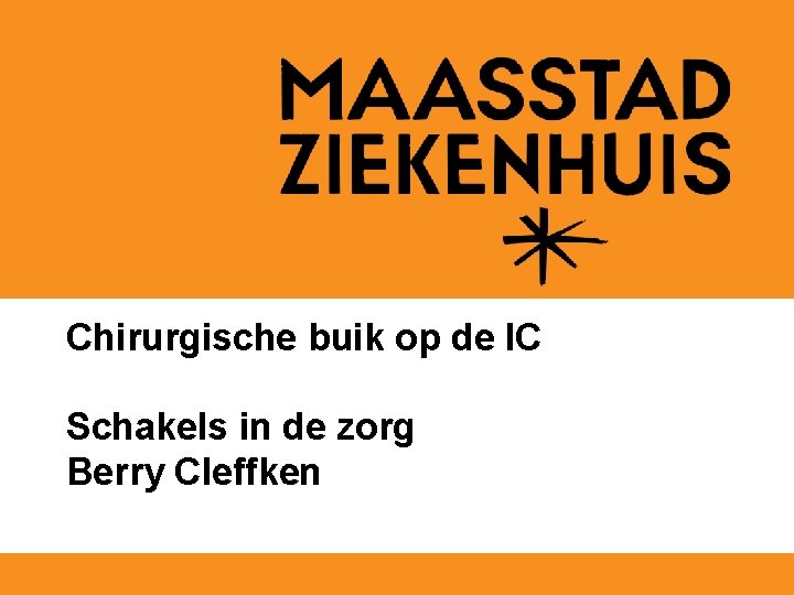 Chirurgische buik op de IC Schakels in de zorg Berry Cleffken 