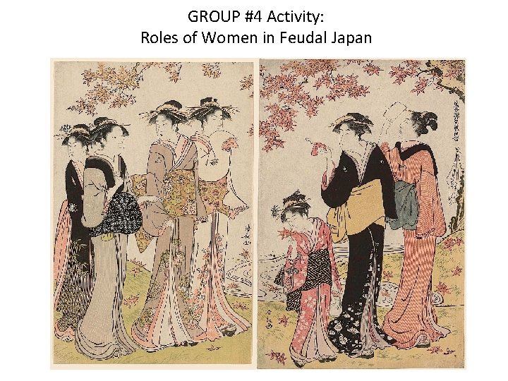 GROUP #4 Activity: Roles of Women in Feudal Japan 