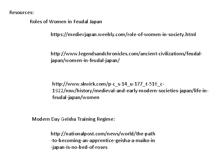 Resources: Roles of Women in Feudal Japan https: //medievjapan. weebly. com/role-of-women-in-society. html http: //www.