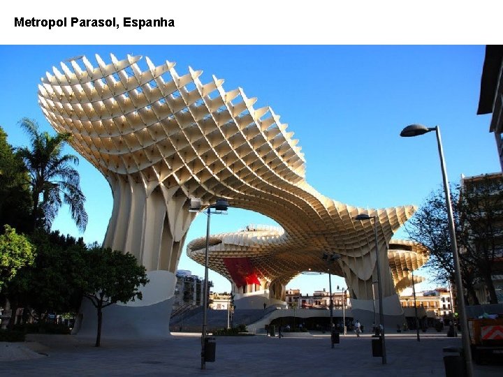 Metropol Parasol, Espanha 