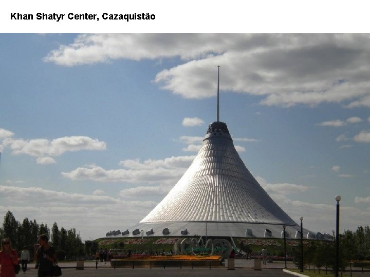 Khan Shatyr Center, Cazaquistão 