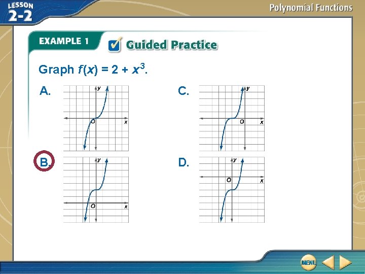 Graph f (x) = 2 + x 3. A. C. B. D. 