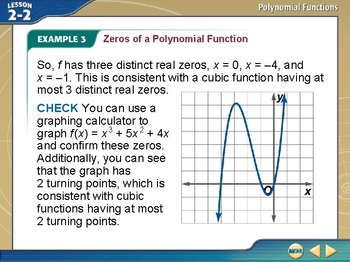 Zeros of a Polynomial Function So, f has three distinct real zeros, x =