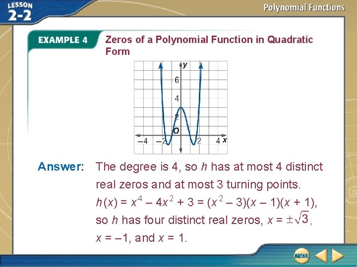 Zeros of a Polynomial Function in Quadratic Form Answer: The degree is 4, so