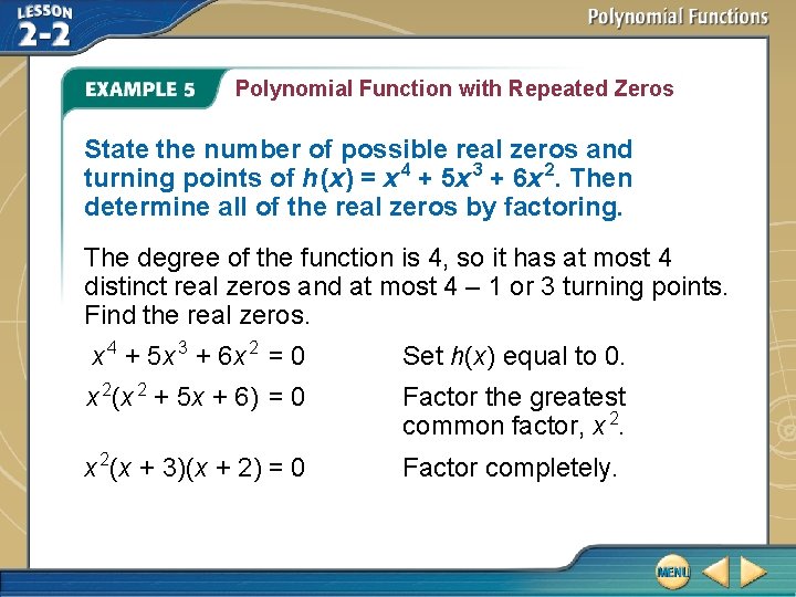 Polynomial Function with Repeated Zeros State the number of possible real zeros and turning