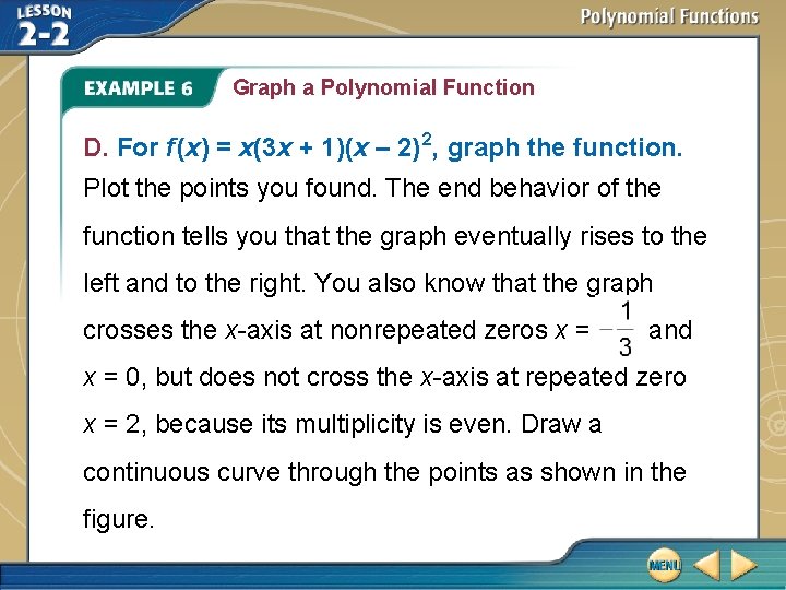 Graph a Polynomial Function D. For f (x) = x(3 x + 1)(x –