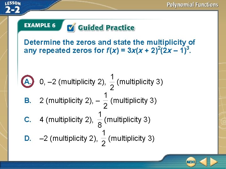 Determine the zeros and state the multiplicity of any repeated zeros for f (x)