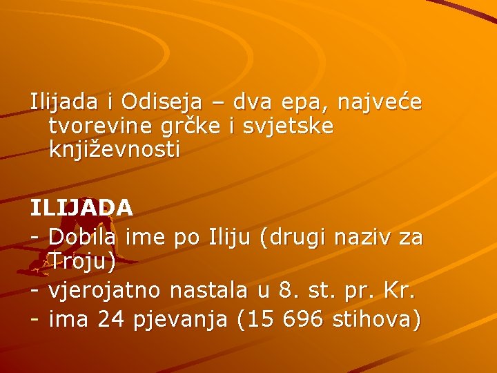 Ilijada i Odiseja – dva epa, najveće tvorevine grčke i svjetske književnosti ILIJADA -