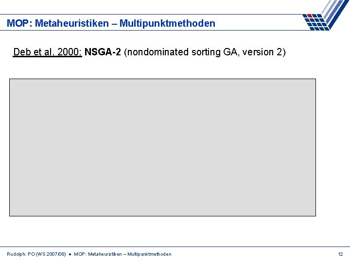 MOP: Metaheuristiken – Multipunktmethoden Deb et al. 2000: NSGA-2 (nondominated sorting GA, version 2)