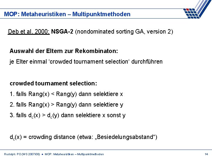 MOP: Metaheuristiken – Multipunktmethoden Deb et al. 2000: NSGA-2 (nondominated sorting GA, version 2)