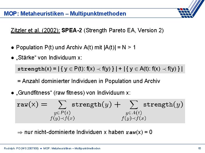 MOP: Metaheuristiken – Multipunktmethoden Zitzler et al. (2002): SPEA-2 (Strength Pareto EA, Version 2)