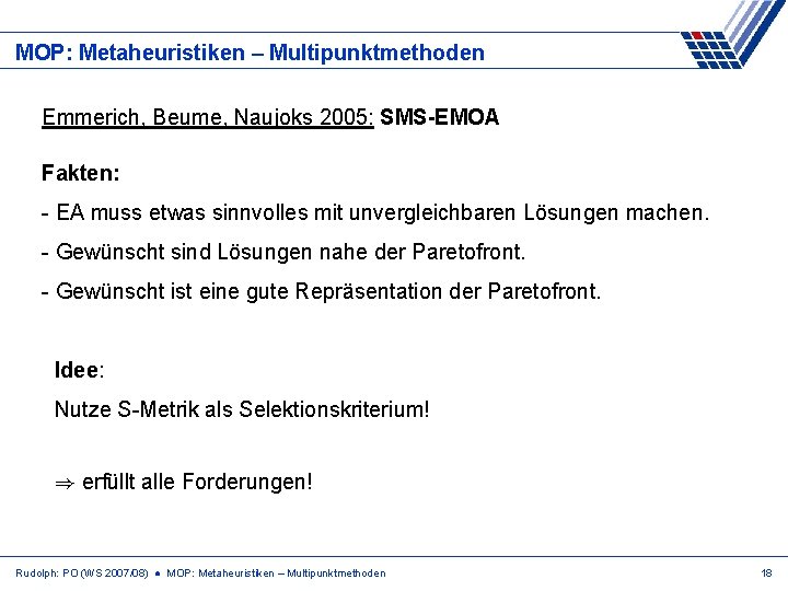 MOP: Metaheuristiken – Multipunktmethoden Emmerich, Beume, Naujoks 2005: SMS-EMOA Fakten: - EA muss etwas