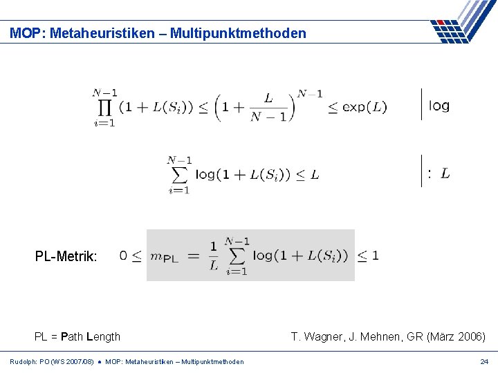 MOP: Metaheuristiken – Multipunktmethoden PL-Metrik: PL = Path Length Rudolph: PO (WS 2007/08) ●