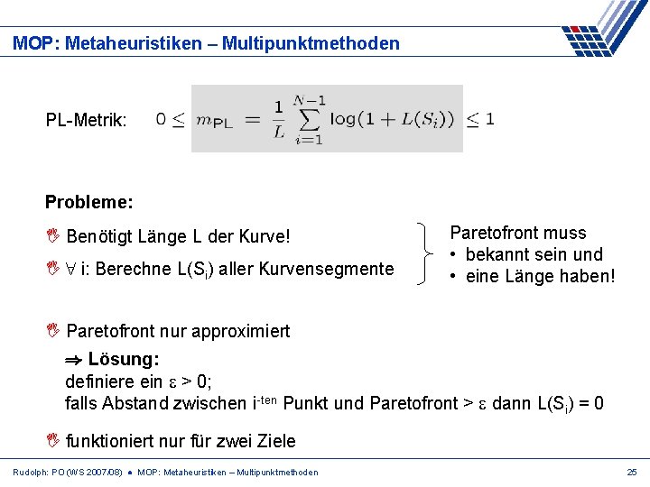 MOP: Metaheuristiken – Multipunktmethoden PL-Metrik: Probleme: Benötigt Länge L der Kurve! 8 i: Berechne