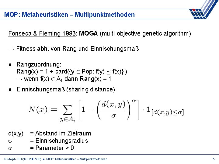 MOP: Metaheuristiken – Multipunktmethoden Fonseca & Fleming 1993: MOGA (multi-objective genetic algorithm) → Fitness