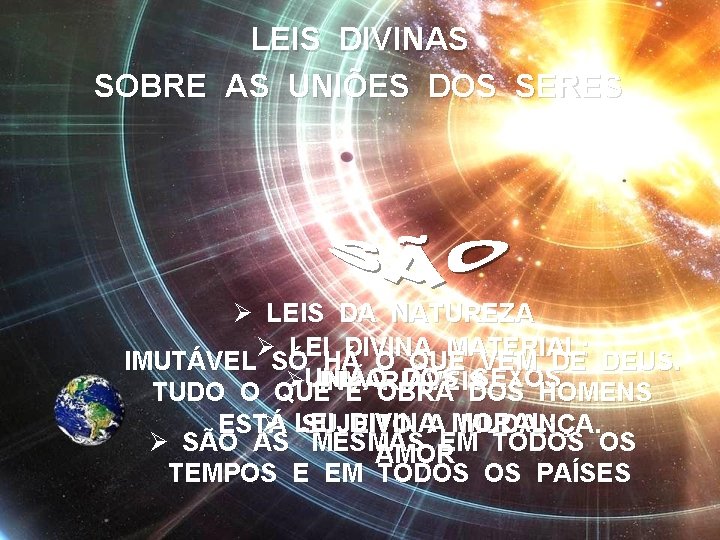 LEIS DIVINAS SOBRE AS UNIÕES DOS SERES Ø LEIS DA NATUREZA Ø LEI DIVINA