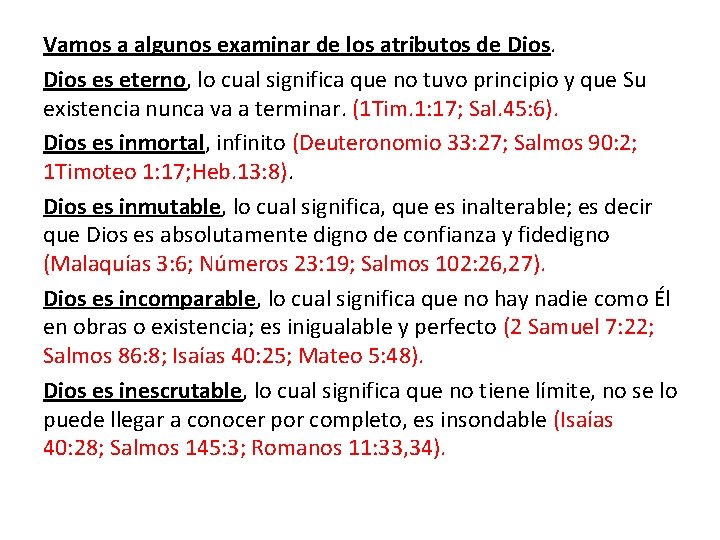 Vamos a algunos examinar de los atributos de Dios es eterno, lo cual significa