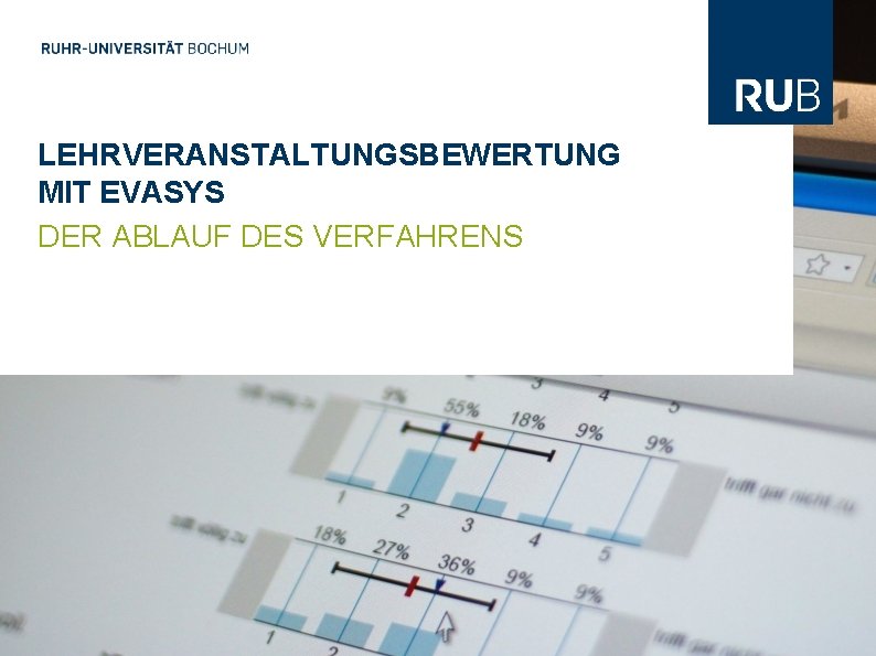 LEHRVERANSTALTUNGSBEWERTUNG MIT EVASYS DER ABLAUF DES VERFAHRENS 