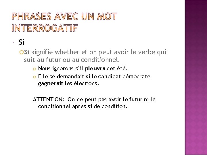  Si signifie whether et on peut avoir le verbe qui suit au futur