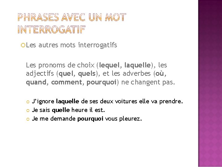  Les autres mots interrogatifs Les pronoms de choix (lequel, laquelle), les adjectifs (quel,