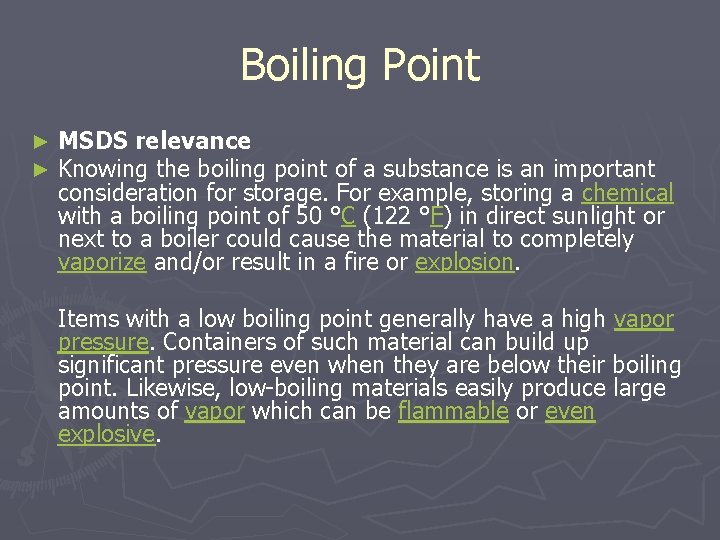 Boiling Point ► ► MSDS relevance Knowing the boiling point of a substance is