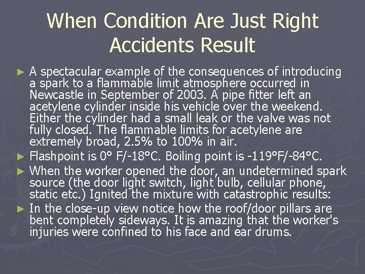 When Condition Are Just Right Accidents Result A spectacular example of the consequences of