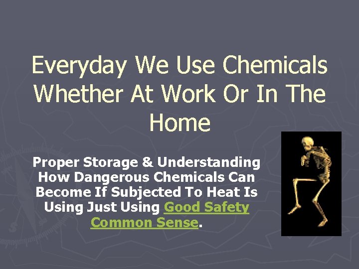 Everyday We Use Chemicals Whether At Work Or In The Home Proper Storage &